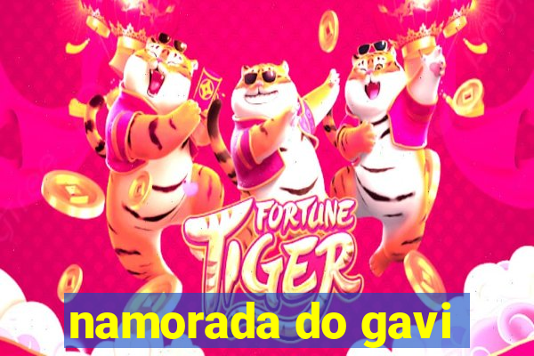 namorada do gavi